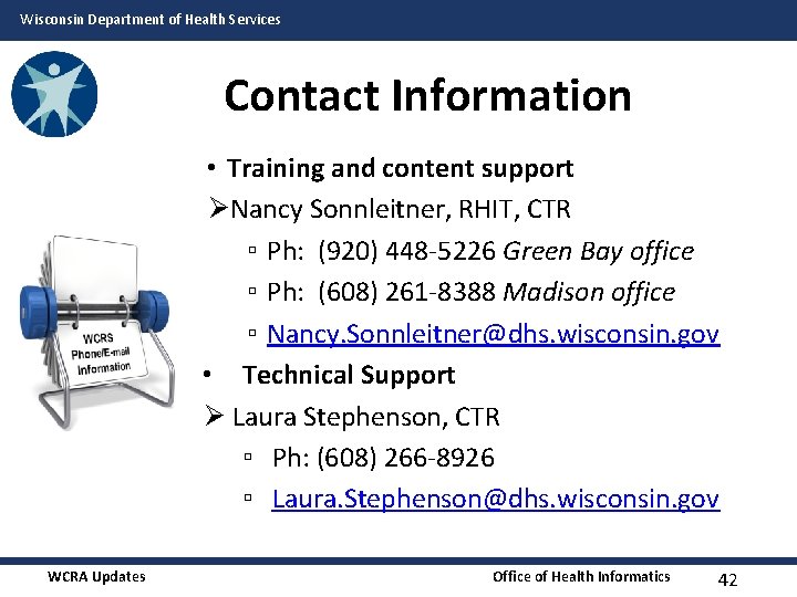 Wisconsin Department of Health Services Contact Information • Training and content support ØNancy Sonnleitner,