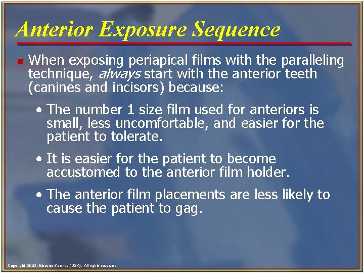 Anterior Exposure Sequence n When exposing periapical films with the paralleling technique, always start