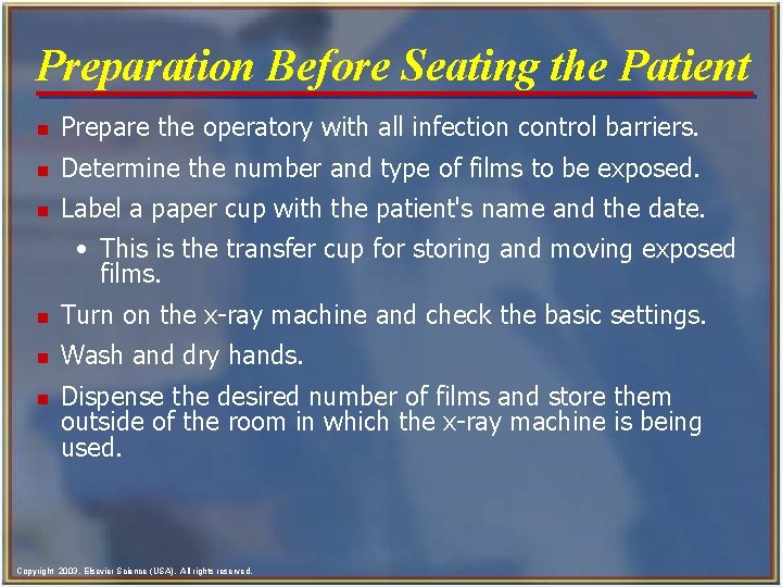 Preparation Before Seating the Patient n Prepare the operatory with all infection control barriers.