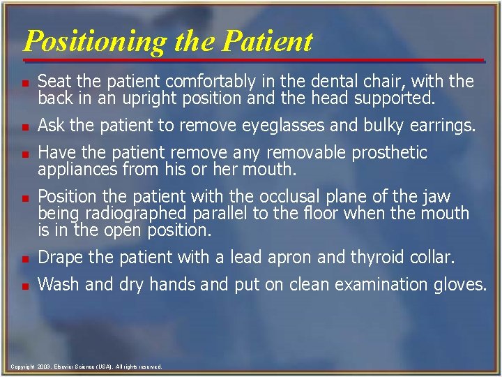 Positioning the Patient n Seat the patient comfortably in the dental chair, with the