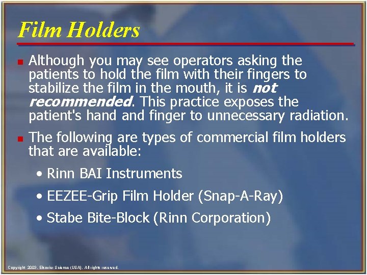 Film Holders n n Although you may see operators asking the patients to hold