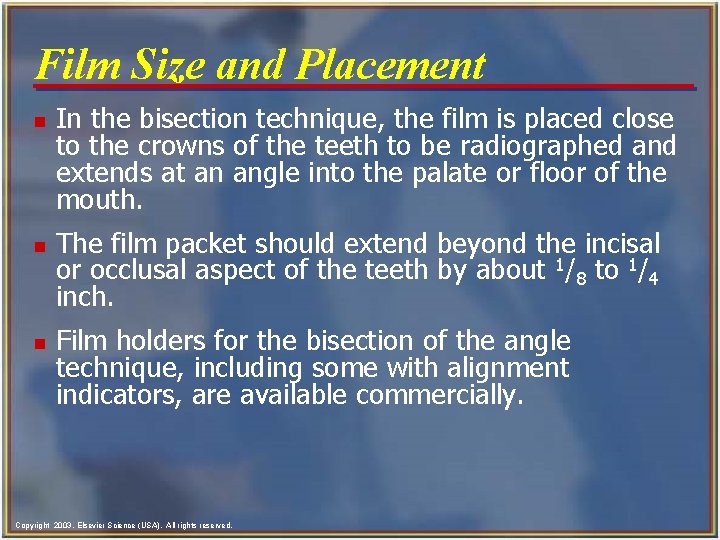 Film Size and Placement n n n In the bisection technique, the film is