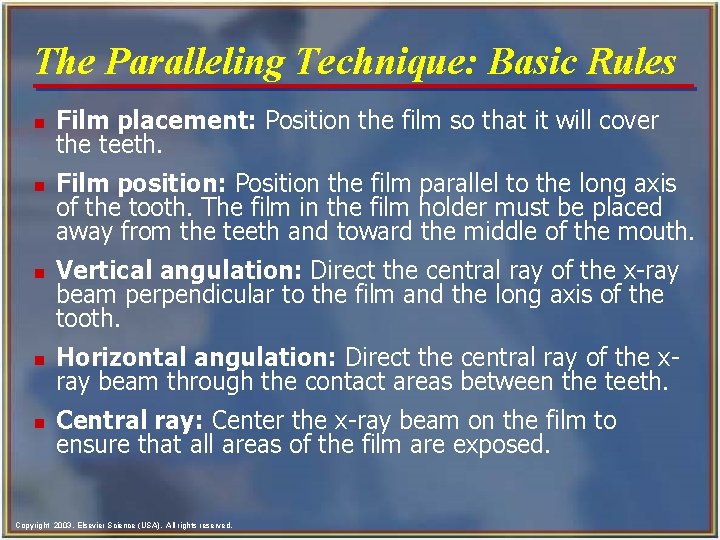 The Paralleling Technique: Basic Rules n n n Film placement: Position the film so