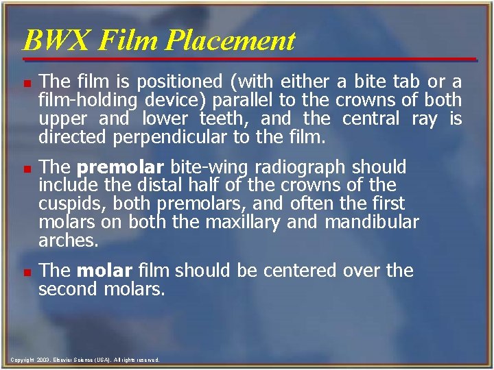 BWX Film Placement n n n The film is positioned (with either a bite