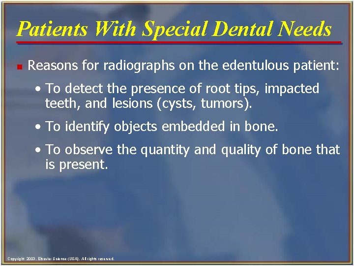 Patients With Special Dental Needs n Reasons for radiographs on the edentulous patient: •