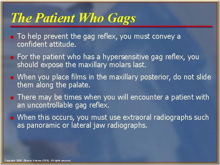 The Patient Who Gags n n n To help prevent the gag reflex, you