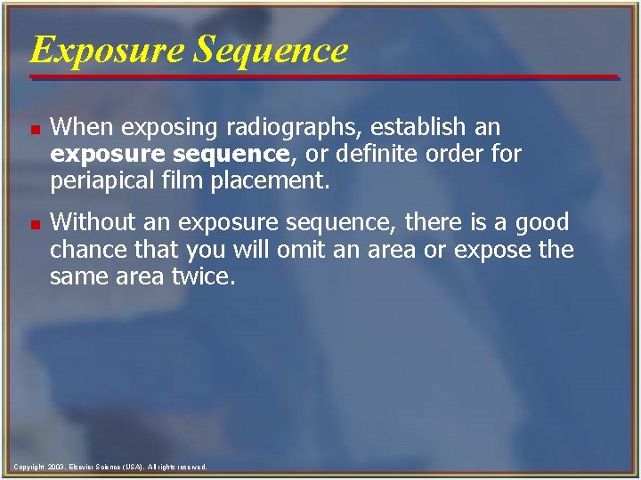 Exposure Sequence n n When exposing radiographs, establish an exposure sequence, or definite order