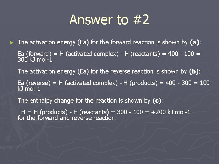 Answer to #2 ► The activation energy (Ea) for the forward reaction is shown