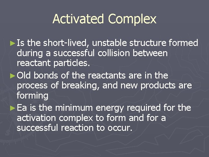 Activated Complex ► Is the short-lived, unstable structure formed during a successful collision between