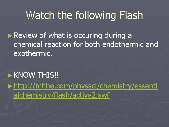 Watch the following Flash ► Review of what is occuring during a chemical reaction