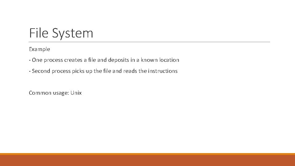 File System Example - One process creates a file and deposits in a known