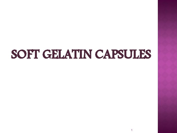 SOFT GELATIN CAPSULES 1 