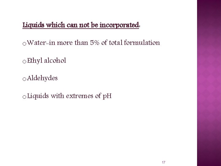 Liquids which can not be incorporated: o. Water-in more than 5% of total formulation