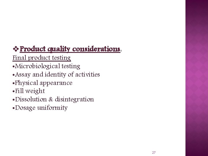 v. Product quality considerations: Final product testing • Microbiological testing • Assay and identity