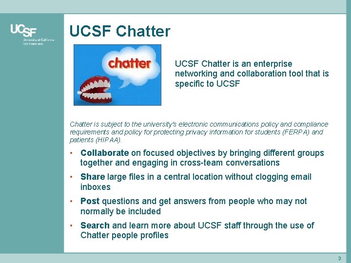 UCSF Chatter is an enterprise networking and collaboration tool that is specific to UCSF