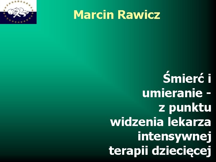 Marcin Rawicz Śmierć i umieranie z punktu widzenia lekarza intensywnej terapii dziecięcej 