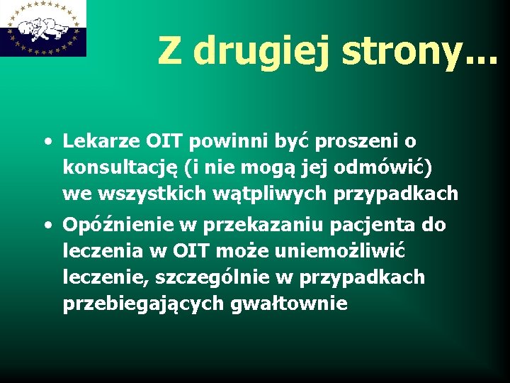 Z drugiej strony. . . • Lekarze OIT powinni być proszeni o konsultację (i