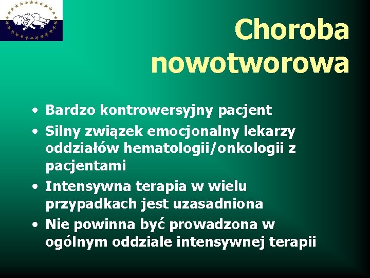 Choroba nowotworowa • Bardzo kontrowersyjny pacjent • Silny związek emocjonalny lekarzy oddziałów hematologii/onkologii z