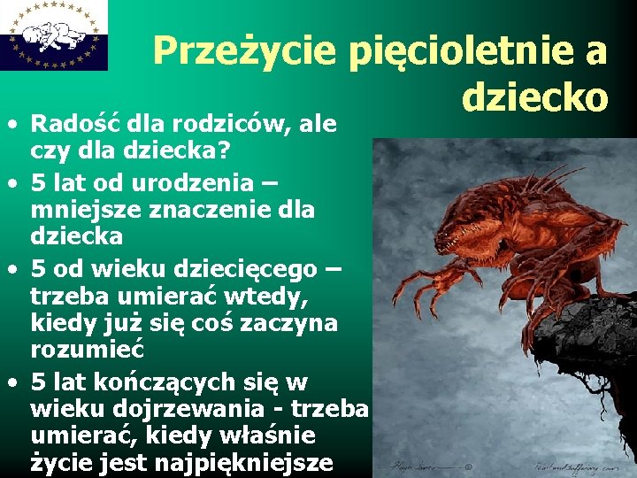 Przeżycie pięcioletnie a dziecko • Radość dla rodziców, ale czy dla dziecka? • 5
