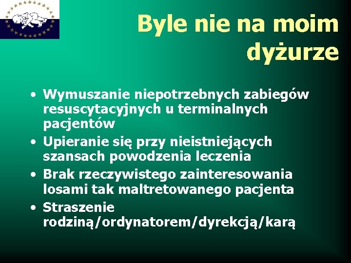 Byle nie na moim dyżurze • Wymuszanie niepotrzebnych zabiegów resuscytacyjnych u terminalnych pacjentów •