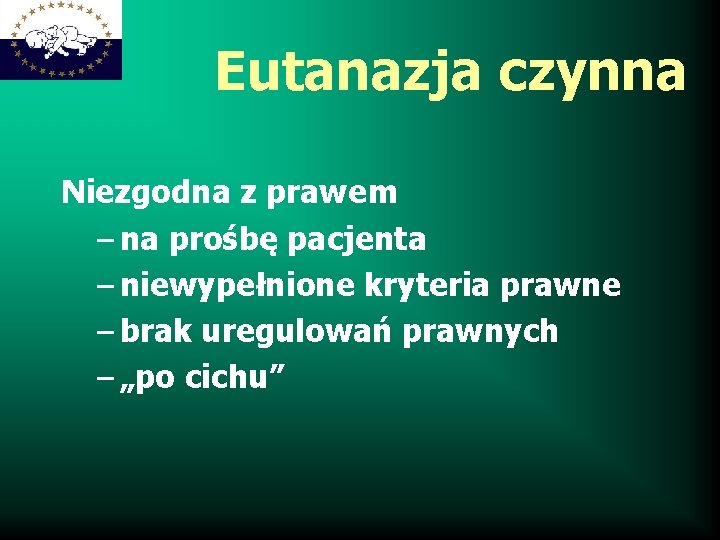 Eutanazja czynna Niezgodna z prawem – na prośbę pacjenta – niewypełnione kryteria prawne –