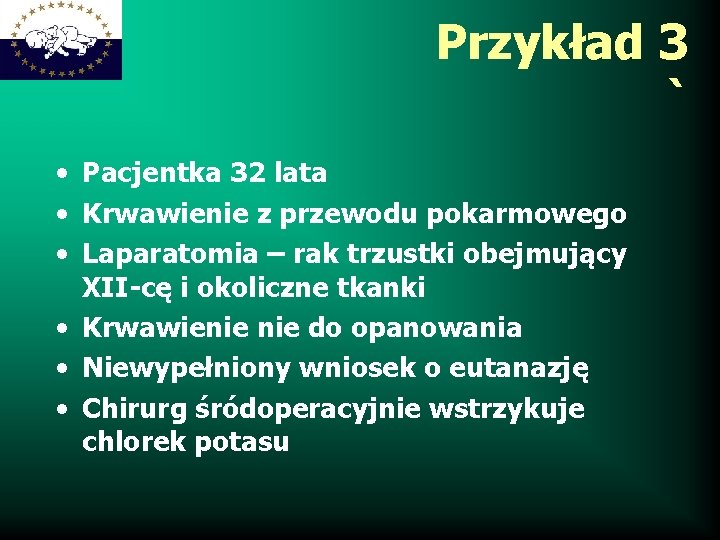 Przykład 3 ` • Pacjentka 32 lata • Krwawienie z przewodu pokarmowego • Laparatomia