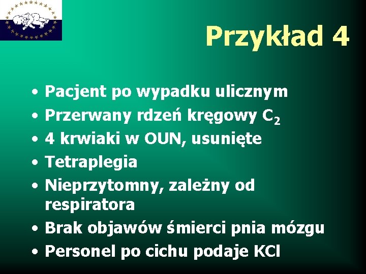 Przykład 4 • • • Pacjent po wypadku ulicznym Przerwany rdzeń kręgowy C 2