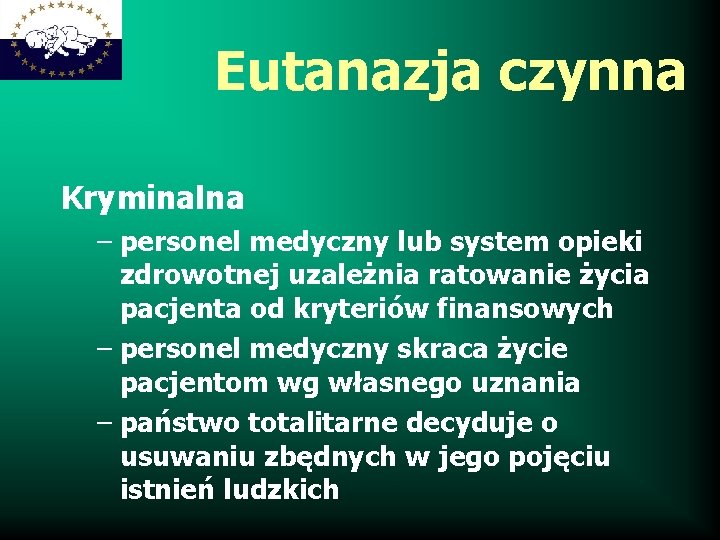 Eutanazja czynna Kryminalna – personel medyczny lub system opieki zdrowotnej uzależnia ratowanie życia pacjenta