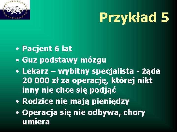 Przykład 5 • Pacjent 6 lat • Guz podstawy mózgu • Lekarz – wybitny