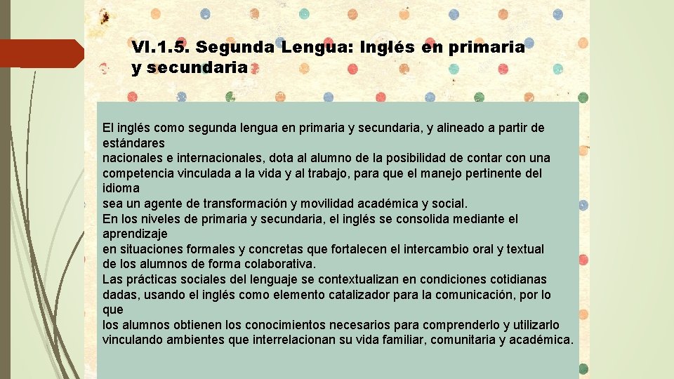 VI. 1. 5. Segunda Lengua: Inglés en primaria y secundaria El inglés como segunda