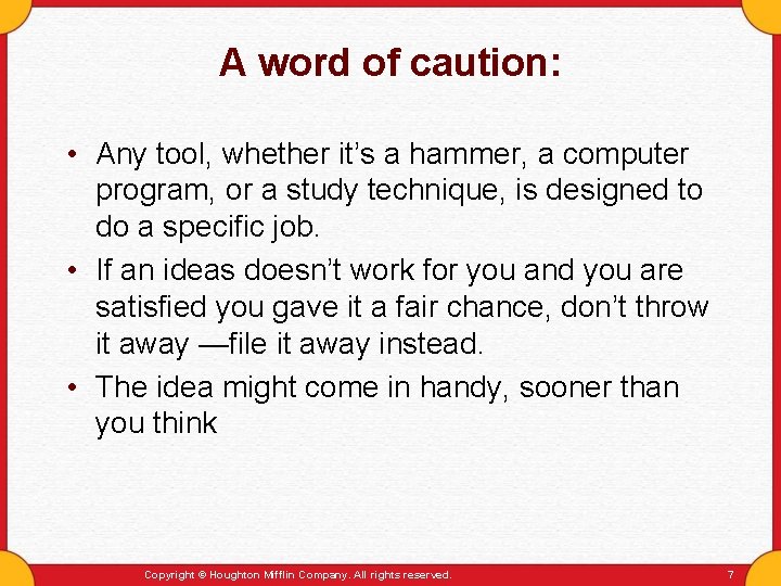 A word of caution: • Any tool, whether it’s a hammer, a computer program,