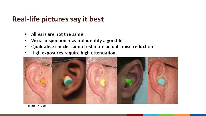 Real-life pictures say it best • • All ears are not the same Visual
