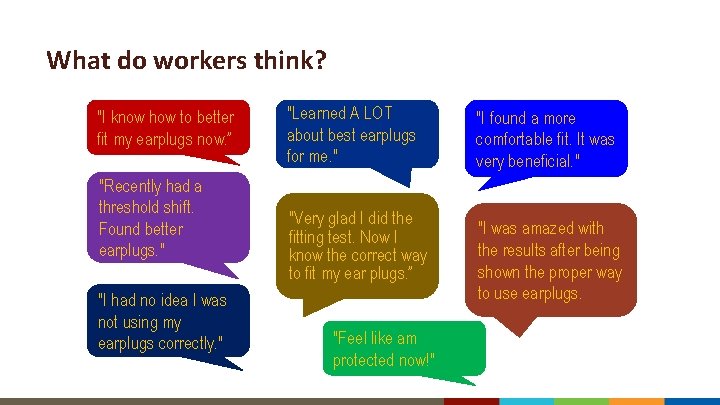 What do workers think? "I know how to better fit my earplugs now. ”