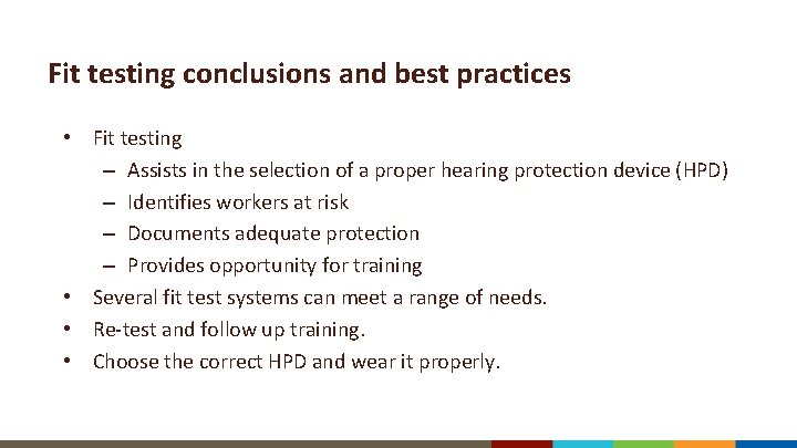 Fit testing conclusions and best practices • Fit testing – Assists in the selection