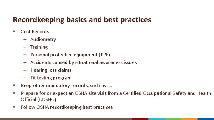 Recordkeeping basics and best practices § § Cost Records – Audiometry – Training –