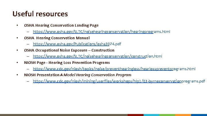 Useful resources • • • OSHA Hearing Conservation Landing Page – https: //www. osha.