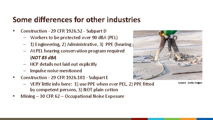 Some differences for other industries § § § Construction - 29 CFR 1926. 52