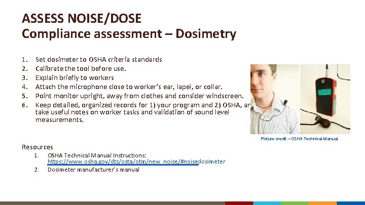 ASSESS NOISE/DOSE Compliance assessment – Dosimetry 1. 2. 3. 4. 5. 6. Set dosimeter