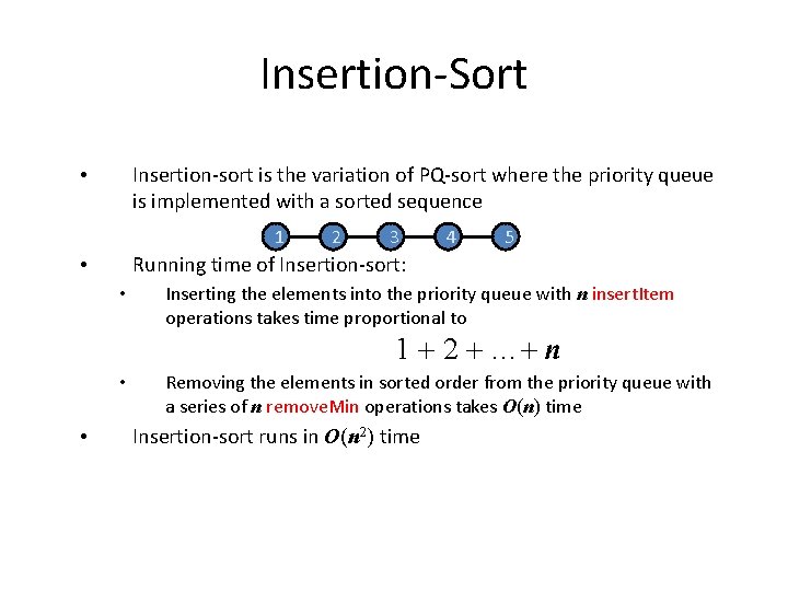 Insertion-Sort Insertion-sort is the variation of PQ-sort where the priority queue is implemented with