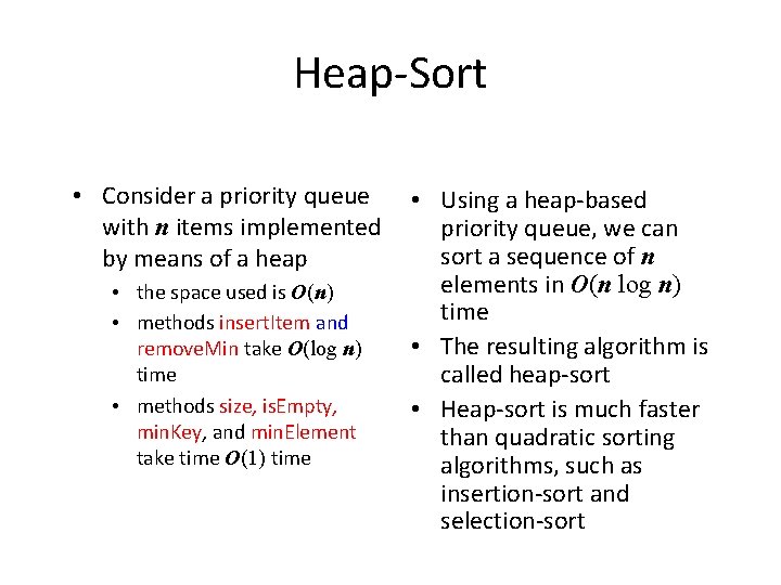 Heap-Sort • Consider a priority queue with n items implemented by means of a