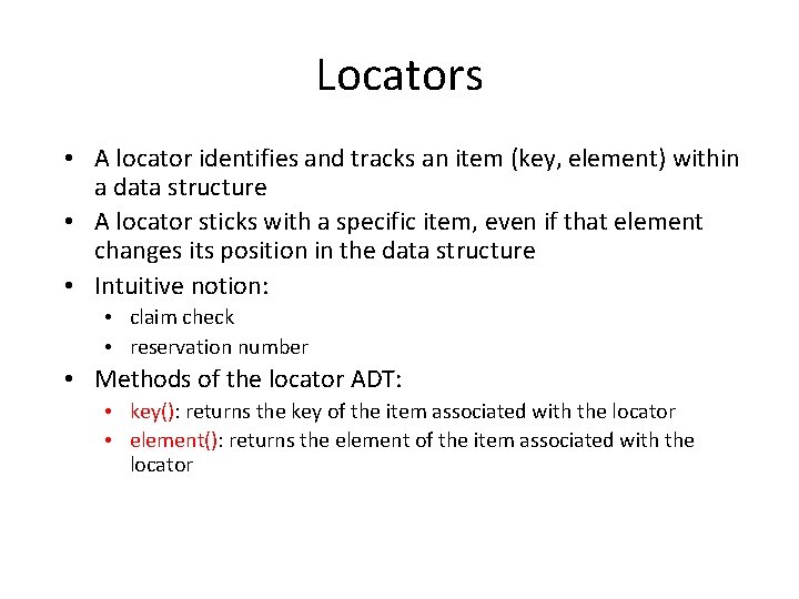 Locators • A locator identifies and tracks an item (key, element) within a data