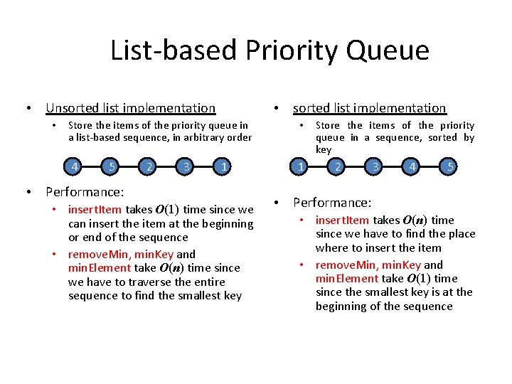 List-based Priority Queue • Unsorted list implementation • • sorted list implementation Store the