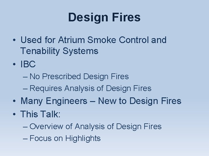 Design Fires • Used for Atrium Smoke Control and Tenability Systems • IBC –