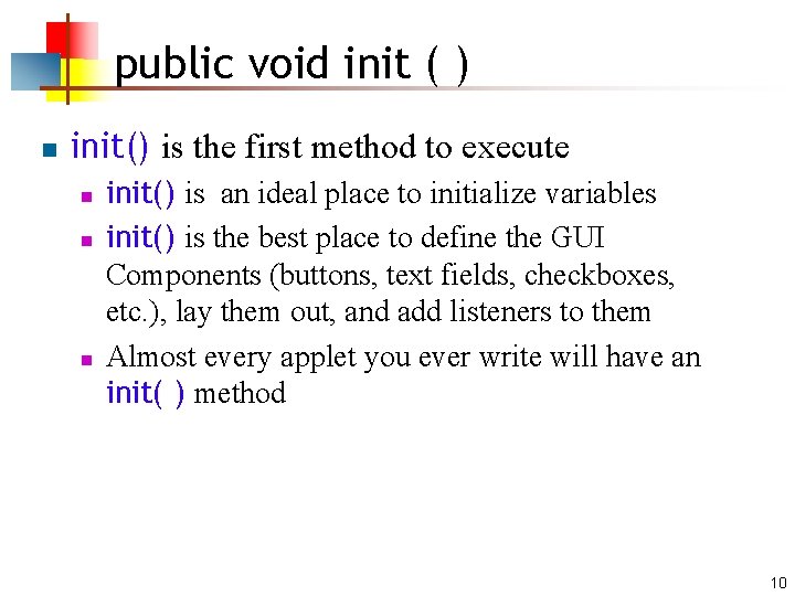 public void init ( ) n init() is the first method to execute n
