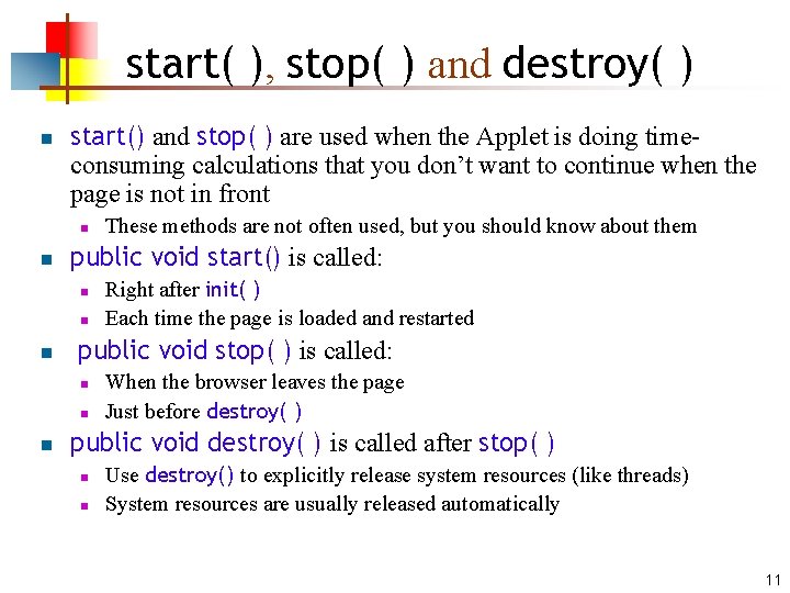 start( ), stop( ) and destroy( ) n start() and stop( ) are used