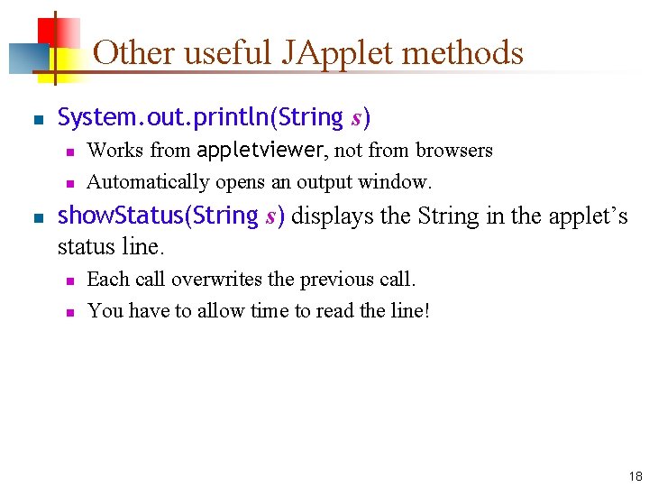 Other useful JApplet methods n System. out. println(String s) n n n Works from