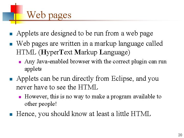 Web pages n n Applets are designed to be run from a web page