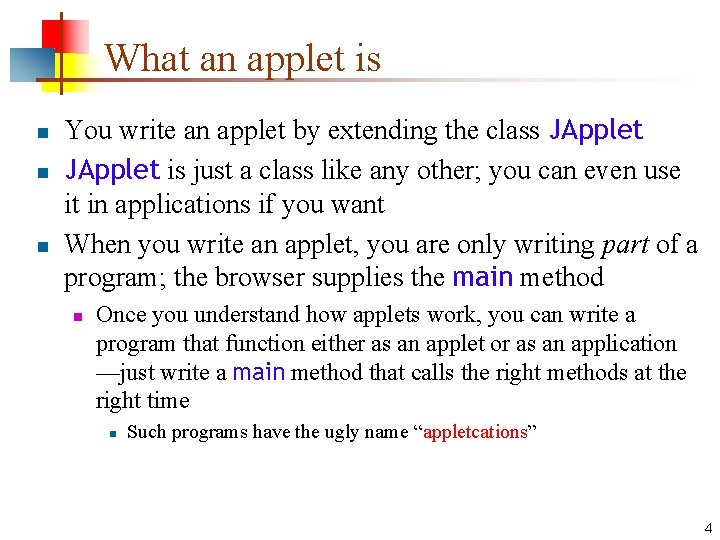 What an applet is n n n You write an applet by extending the