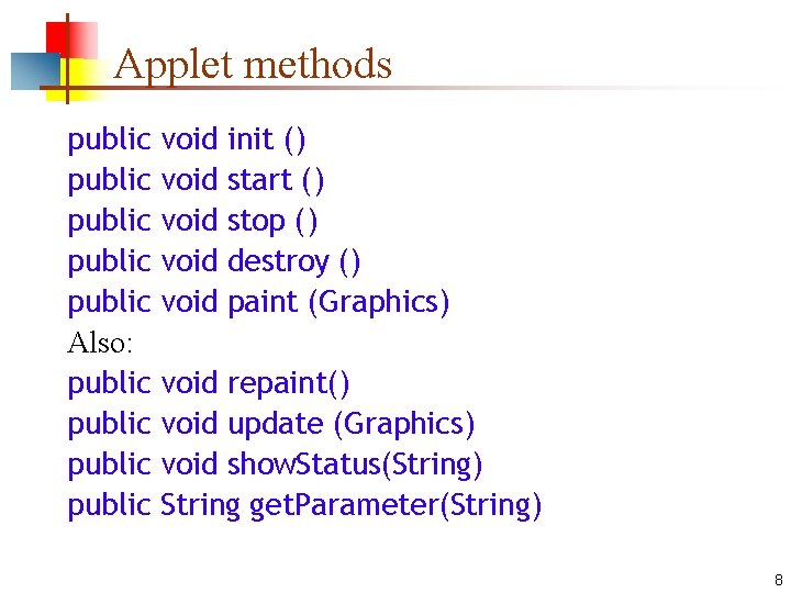 Applet methods public public Also: public void void init () start () stop ()