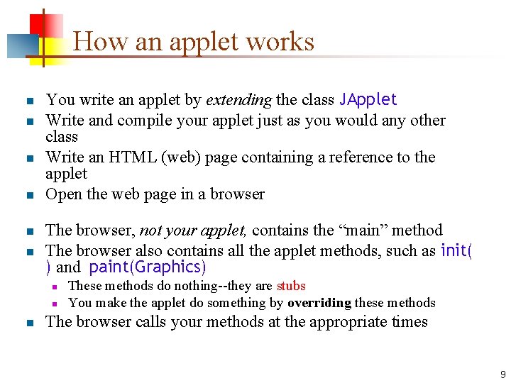 How an applet works n n n You write an applet by extending the
